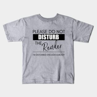 Do Not Disturb the Reader Kids T-Shirt